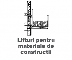 Lifturi pentru materiale de constructii